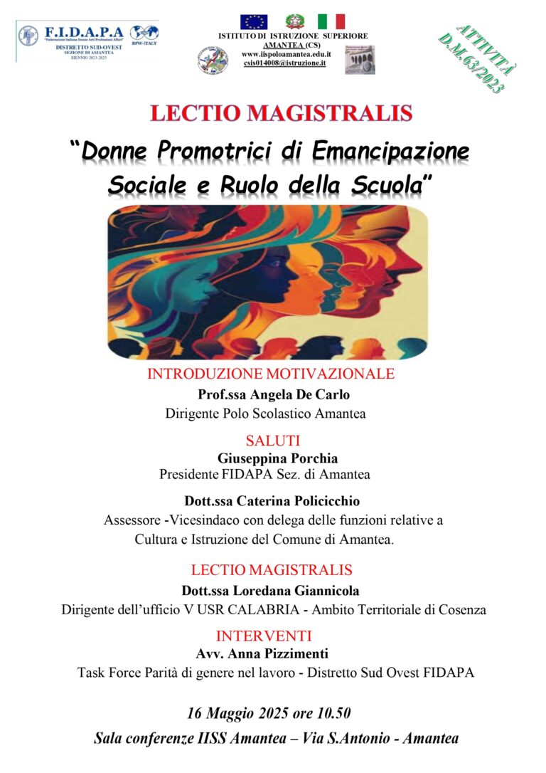 Attività D.M. n. 63 del 5 aprile 2023 Lectio Magistralis “Donne Promotrici di Emancipazione Sociale e Ruolo della Scuola”. Venerdì 16 Maggio 2025 dalle h.10,50 – Classi  1^F – 2^F – 3^F, 4^F e 5^F Liceo delle Scienze Umane.
